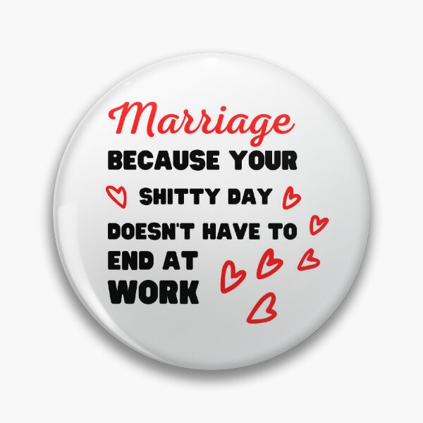 Item preview, MARRIAGE, BECAUSE YOUR SHITTY DAY DOESN'T HAVE TO END AT WORK designed and sold by appareltolove.