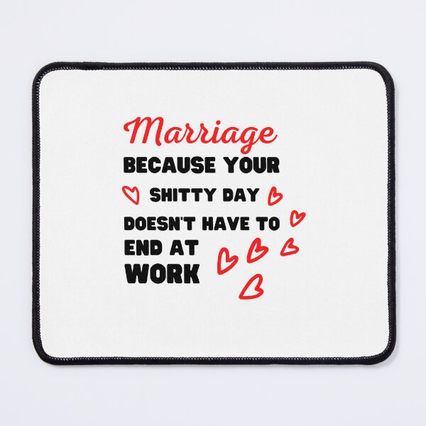 Item preview, MARRIAGE, BECAUSE YOUR SHITTY DAY DOESN'T HAVE TO END AT WORK designed and sold by appareltolove.
