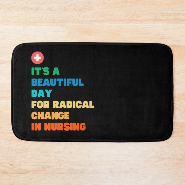 Item preview, IT'S A BEAUTIFUL DAY FOR RADICAL CHANGE IN NURSING designed and sold by appareltolove.