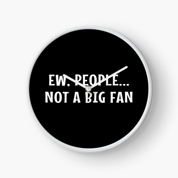 Item preview, Ew People Not A Big Fan- People Not A Big Fan - Ew People designed and sold by MOONINSPIRATION.