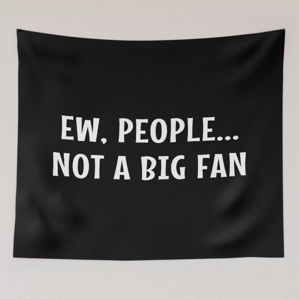 Item preview, Ew People Not A Big Fan- People Not A Big Fan - Ew People designed and sold by MOONINSPIRATION.