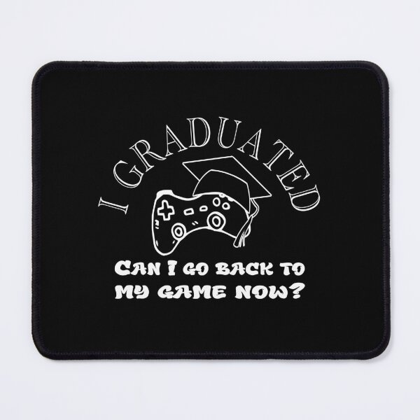 Item preview, I Graduated Can I go back to my game now designed and sold by YassOrNope.