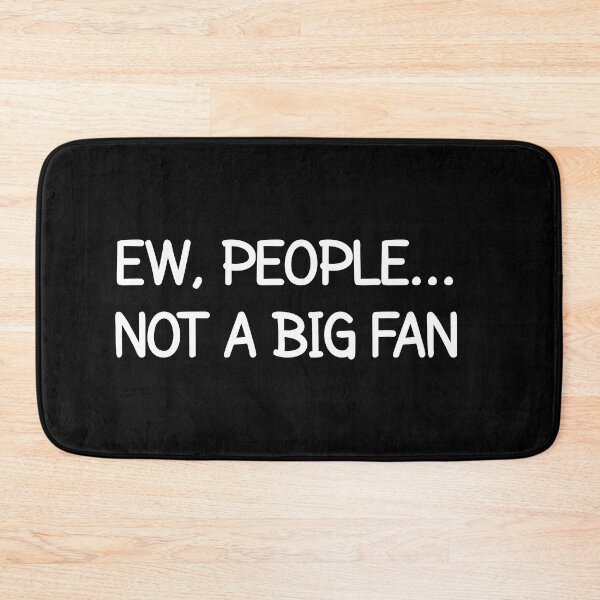 Item preview, Ew People Not A Big Fan- People Not A Big Fan - Ew People designed and sold by MOONINSPIRATION.