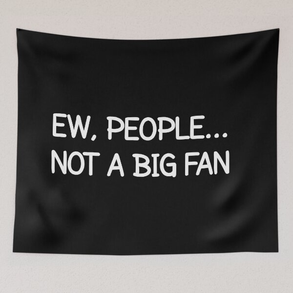 Item preview, Ew People Not A Big Fan- People Not A Big Fan - Ew People designed and sold by MOONINSPIRATION.