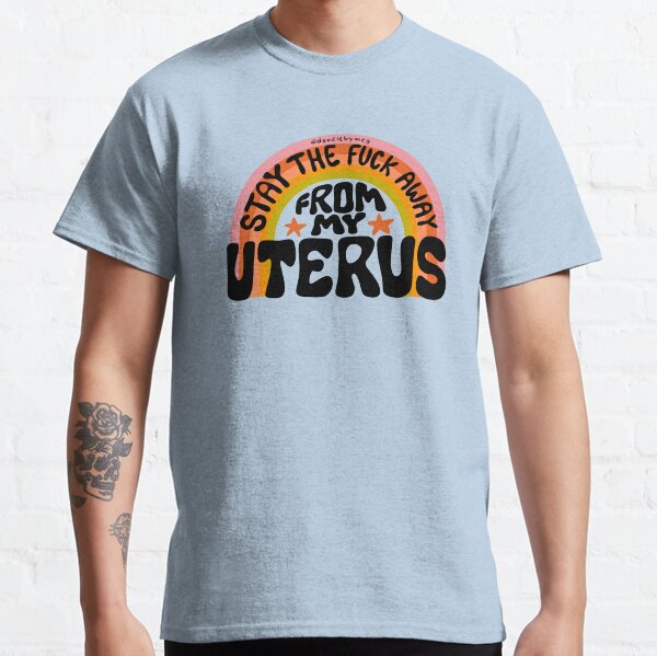 Item preview, Stay The Fuck Away From My Uterus designed and sold by doodlebymeg.