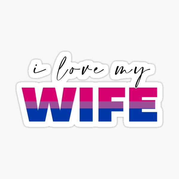 I love my bisexual wife Sticker