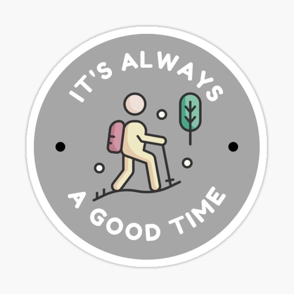 It's always a good time to take a hike Sticker