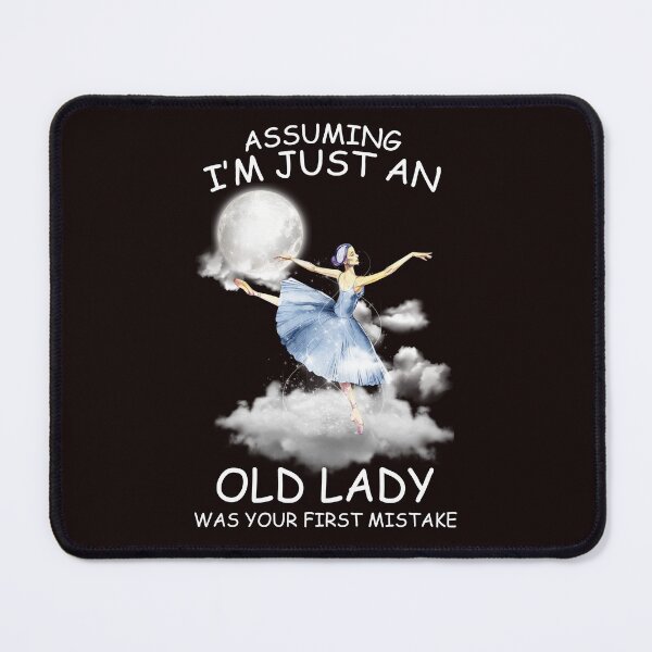 Item preview, Assuming Im just an old lady was your first mistake  designed and sold by GraciellaBaisey.