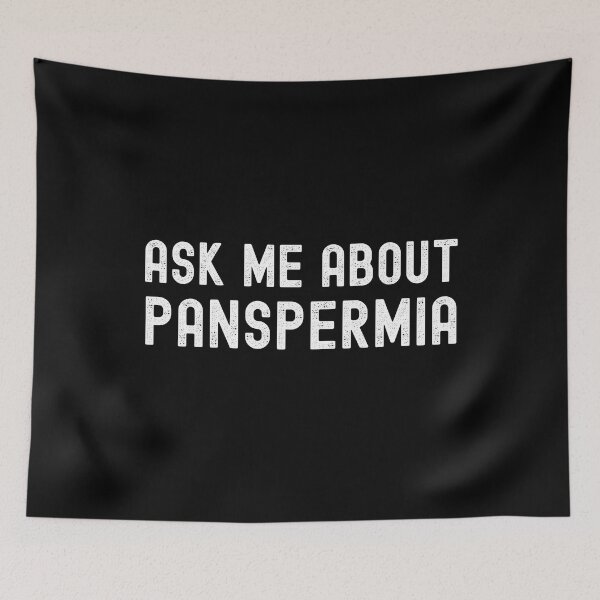 Item preview, Ask Me About Panspermia - Astrobiology, Exobiology, Alien Civilizations, Starseed, Fermi Paradox, Drake Equation designed and sold by jadedscientist.