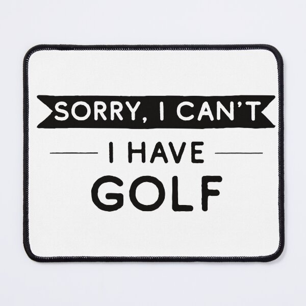 Item preview, Sorry I Can't I Have Golf designed and sold by teesaurus.