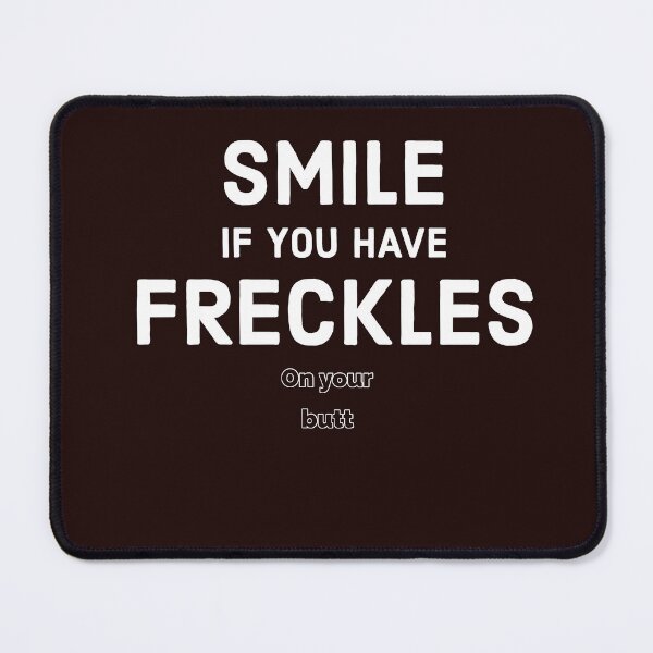 Item preview, Smile if You have Freckles on your Butt designed and sold by BeansHotTees.