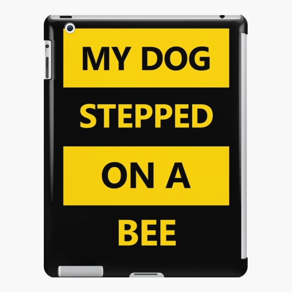 My dog Stepped on a bee my dad has to pee I forgot my house key