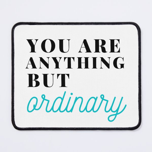 Item preview, You are anything but ordinary designed and sold by Oreo2020 Creations.