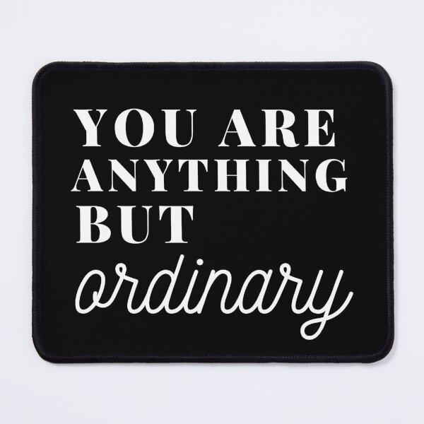 Item preview, You are anything but ordinary designed and sold by Oreo2020 Creations.