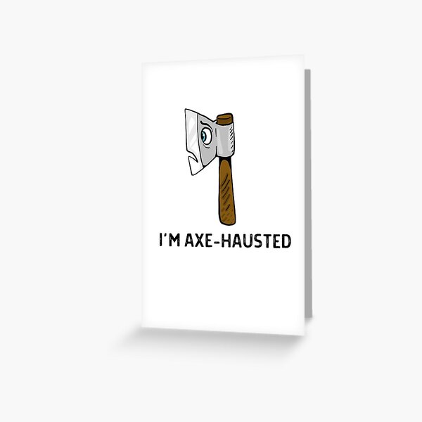 "I'm Axehausted Let Me Axeplain Axe Puns Throwing Puns Funny Axe Throwing Puns