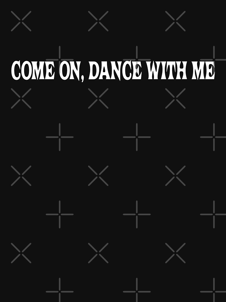 Thumbnail 7 of 7, Classic T-Shirt, Come On Dance With Me De Witte Tour Concert designed and sold by fomodesigns.