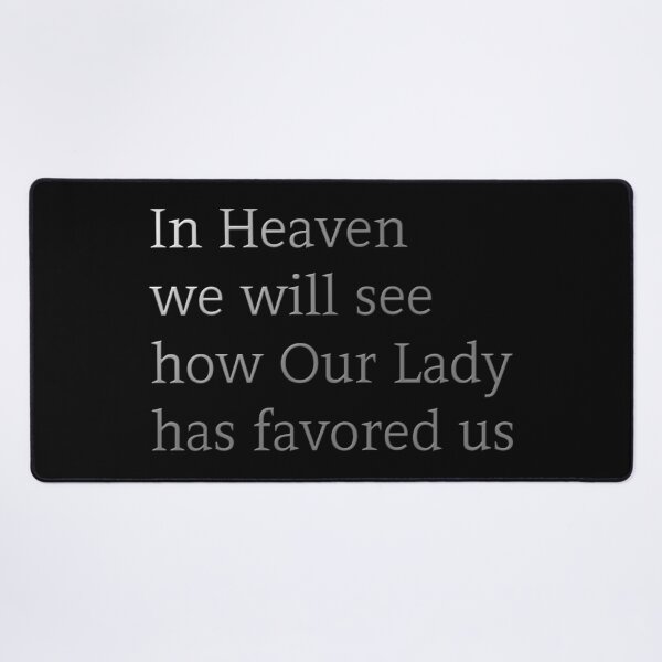 Item preview, In Heaven we will see how Our Lady has favored us designed and sold by ElaKhan.