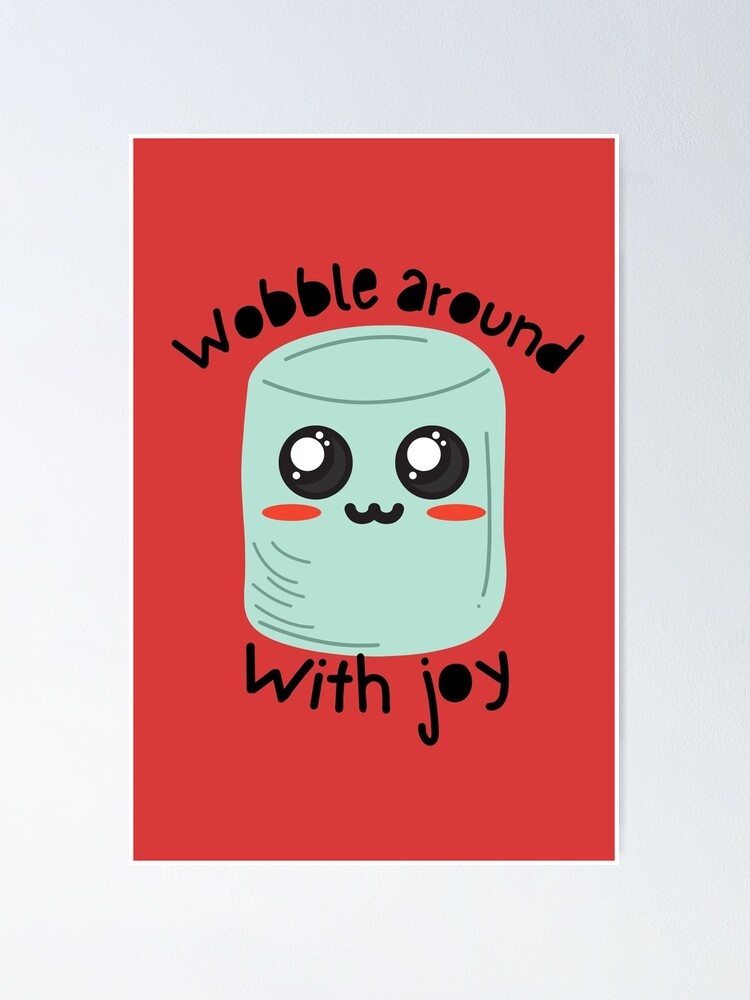 "Kawaii Blue Marshmallow Wobble around with joy " Poster for Sale by
