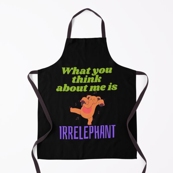 Item preview, What You Think about me is Irrelephant! designed and sold by CraftyAnimal.