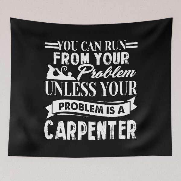 Item preview, You Can Run From Your Problem Unless Your Problem Is A Carpenter designed and sold by UnknownArtistt.