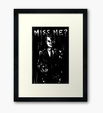 Miss me? Framed Print