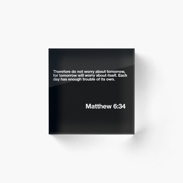 Matthew 6:34 (Black) Acrylic Block