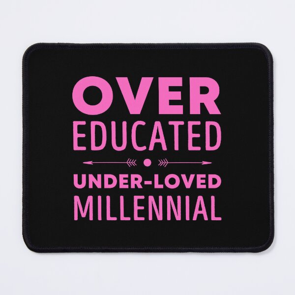 Item preview, Over Educated Under Loved Millennial designed and sold by vincedusty.