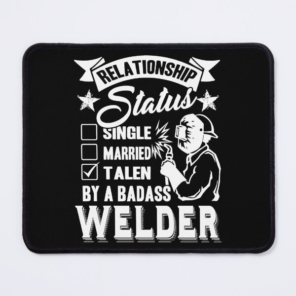 Item preview, Welder Relationship Status designed and sold by UnknownArtistt.
