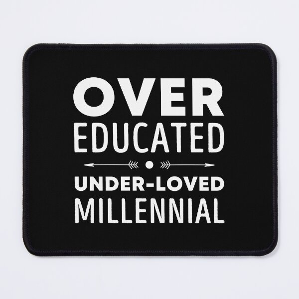 Item preview, Over Educated Under Loved Millennial Artwork designed and sold by vincedusty.
