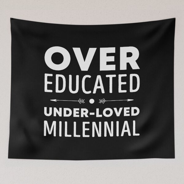 Item preview, Over Educated Under Loved Millennial Artwork designed and sold by vincedusty.