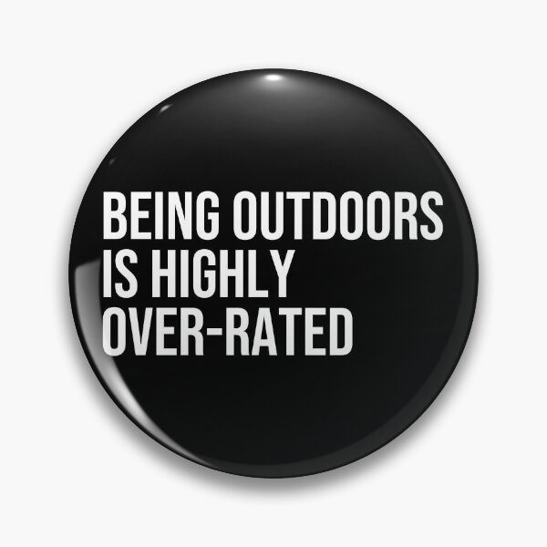 Item preview, Being Outdoors is highly Over-Rated designed and sold by ddawgdesigns.
