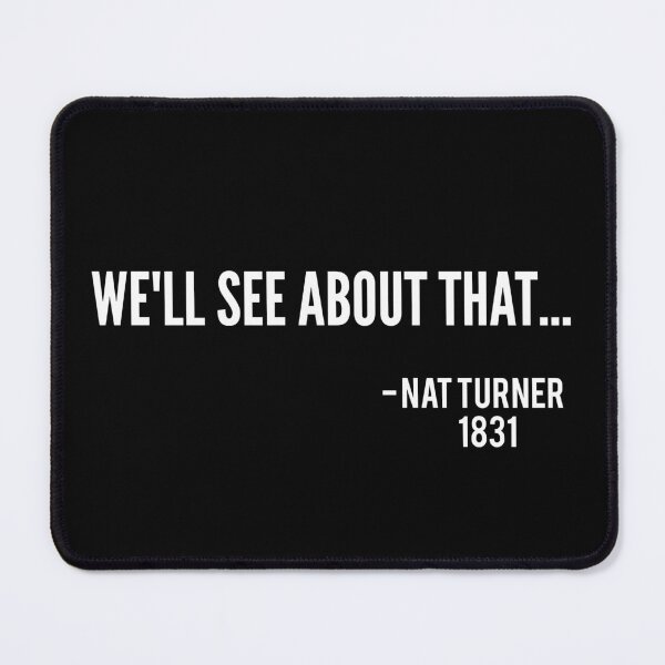 Item preview, We'll See About That Nat Turner Rebellion Black History Gift designed and sold by Georgiodaccache.