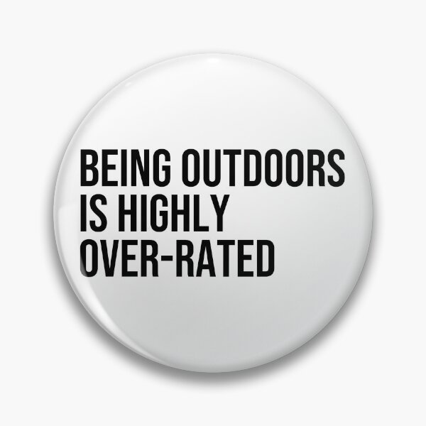 Item preview, Being Outdoors is highly Over-Rated designed and sold by ddawgdesigns.