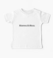 Keeping it real Baby Tee