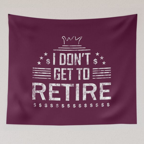 Item preview, I Don't Get to Retire, Vintage Look designed and sold by Nostalgia-Lab.