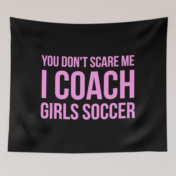 Item preview, You don't scare me I coach girls soccer designed and sold by ibarrbeat.