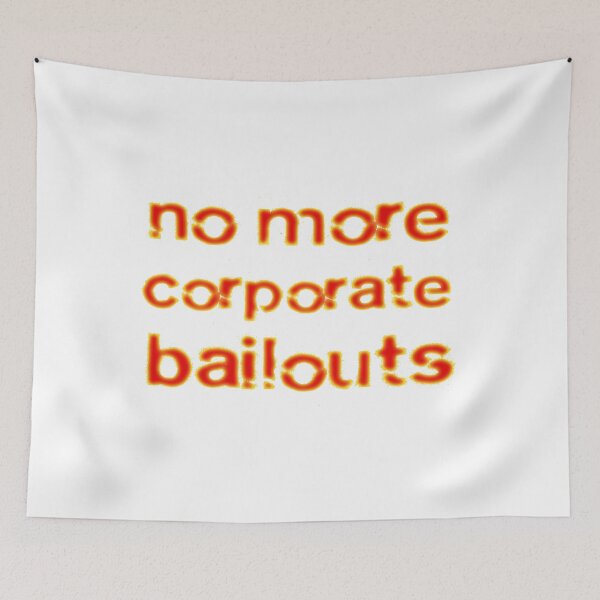 Item preview, No More Bailouts orange and yellow lettering designed and sold by Signs for Dark Times.