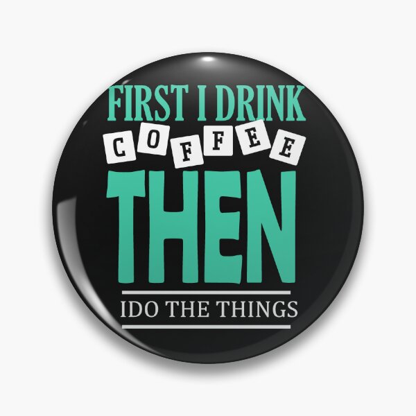 Item preview, First I Drink Coffee Then I Do The Things designed and sold by dngr shop.