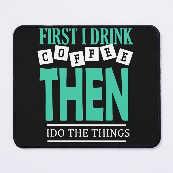 Item preview, First I Drink Coffee Then I Do The Things designed and sold by dngr shop.
