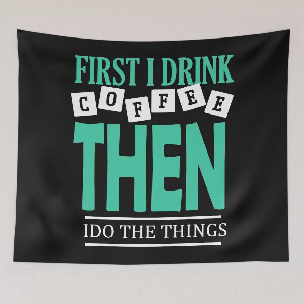 Item preview, First I Drink Coffee Then I Do The Things designed and sold by dngr shop.