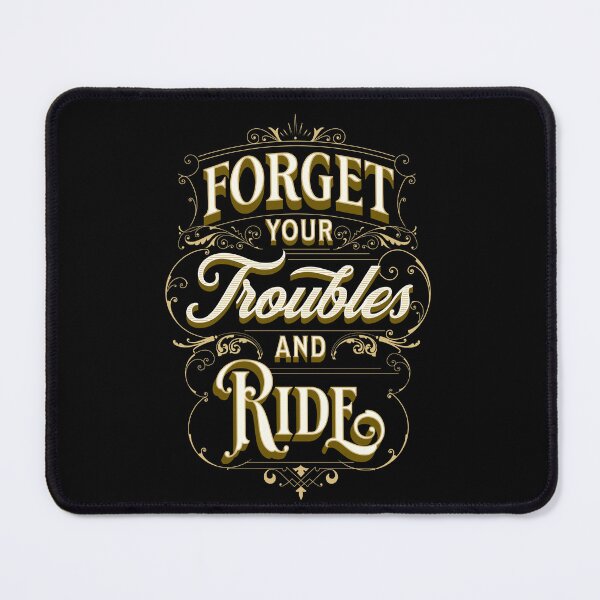 Item preview, Forget your Troubles and Ride designed and sold by artOfCal013.