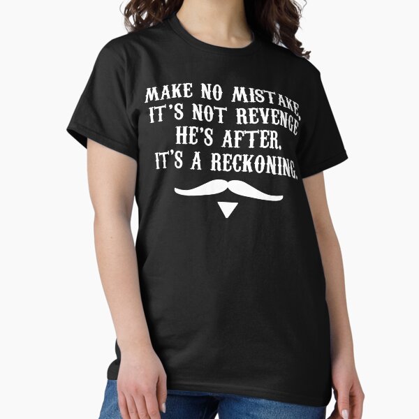 Item preview, Make No Mistake Its Not Revenge He's After Its A Reckoning designed and sold by barrelroll909.