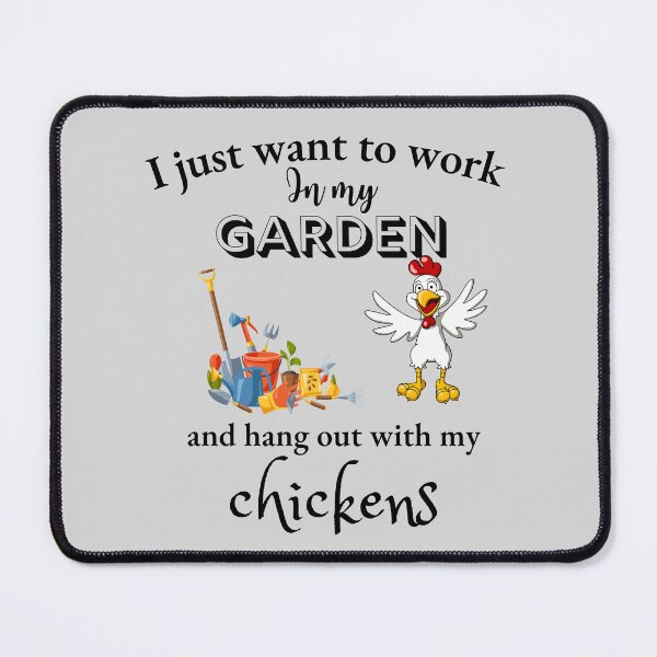 Item preview, I Just Want To Work In My Garden And Hang Out With My Chickens designed and sold by badretop.