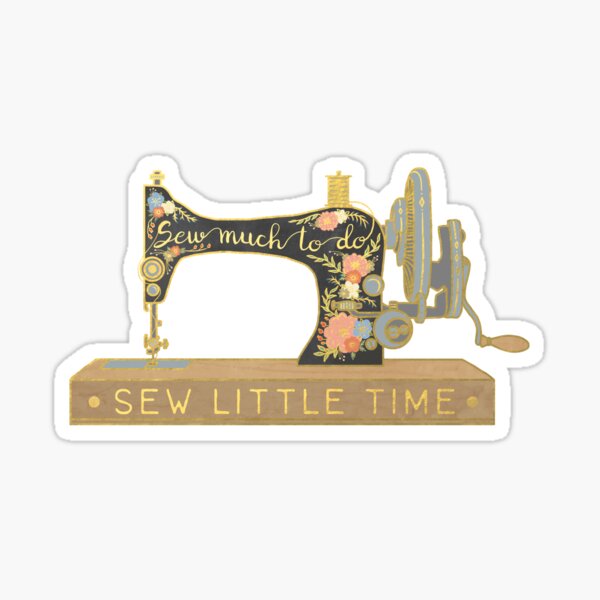 Sew Much To Do Sew Little Time Sticker