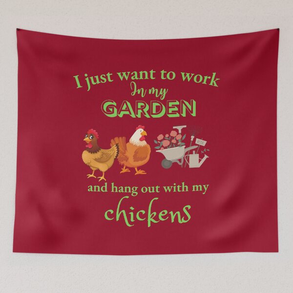 Item preview,  I Just Want To Work In My Garden And Hang Out With My Chickens designed and sold by badretop.