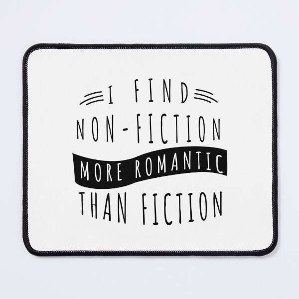 Item preview, I FIND NON-FICTION MORE ROMANTIC THAN FICTION designed and sold by The Bookworm Store.