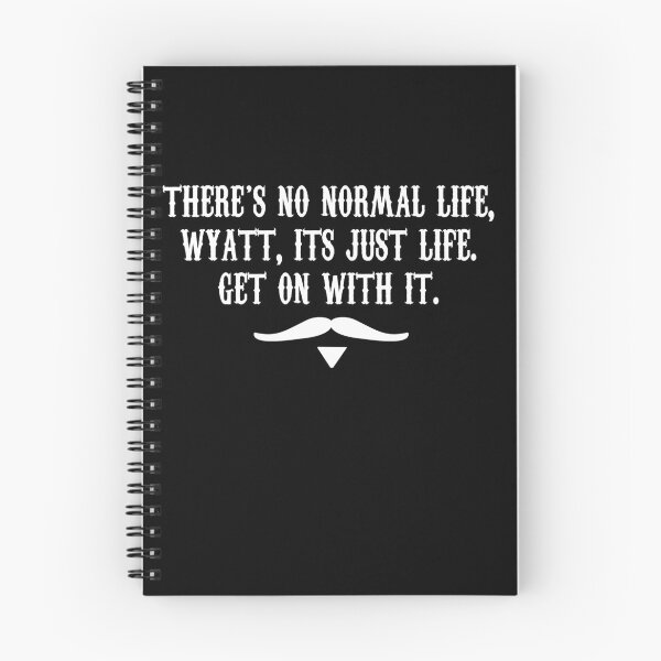 Item preview, There's No Normal Life Wyatt Its Just Life Get On With It designed and sold by barrelroll909.