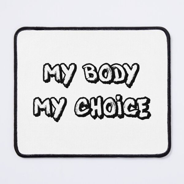 Item preview, My Body My Choice designed and sold by alyaST14.