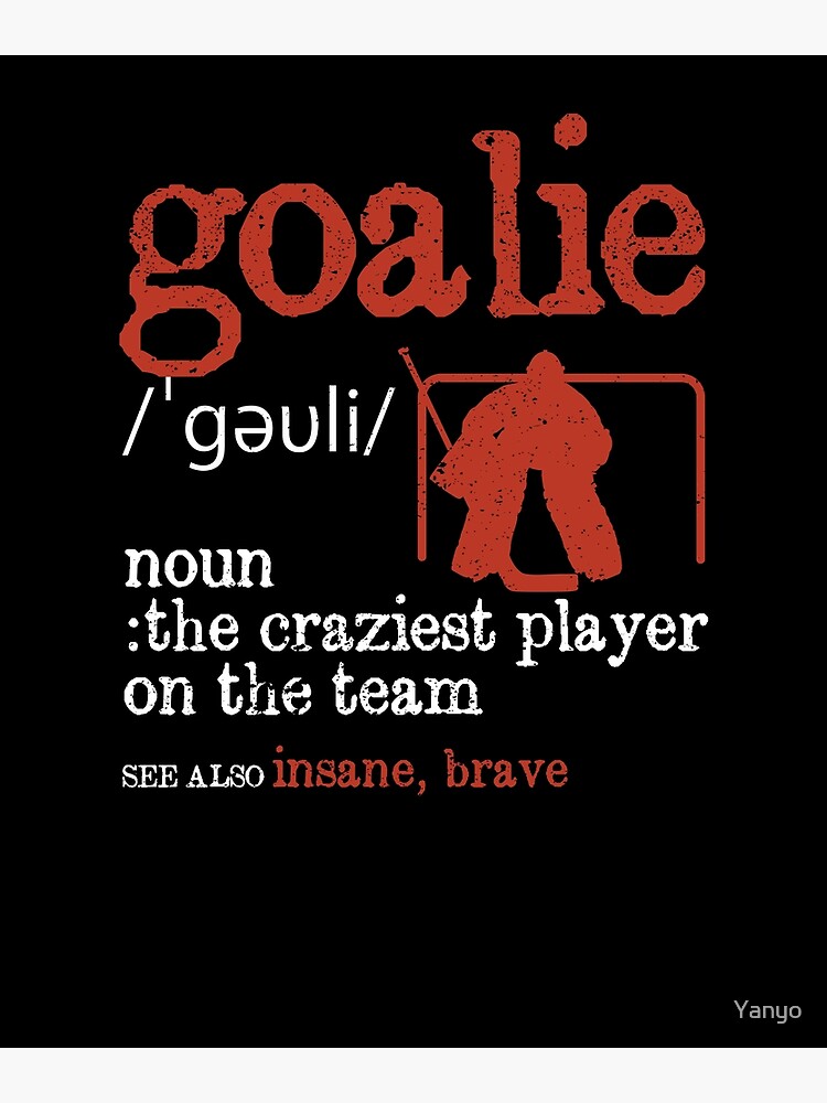 "Goalie definition goalie funny ice hockey" Poster for Sale by Yanyo