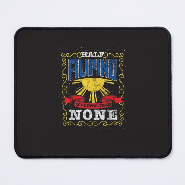 Item preview, Half Filipino Is Better Than None Philippines designed and sold by laddenjksplan.